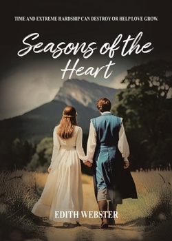 Paperback Seasons of the Heart: Time and Extreme hardship can destroy or help love grow Book