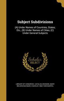 Hardcover Subject Subdivisions: (A) Under Names of Countries, States, Etc., (B) Under Names of Cities, (C) Under General Subjects Book