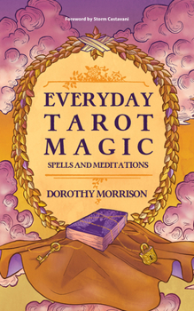 Paperback Everyday Tarot Magic: Spells and Meditations Book