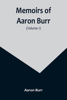 Paperback Memoirs of Aaron Burr (Volume 1) Book