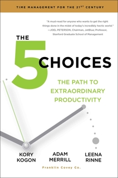 Hardcover The 5 Choices: The Path to Extraordinary Productivity Book