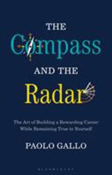 Hardcover The Compass and the Radar: The Art of Building a Rewarding Career While Remaining True to Yourself Book