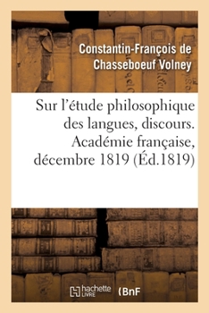 Paperback Sur l'Étude Philosophique Des Langues, Discours. Académie Française, Décembre 1819 [French] Book