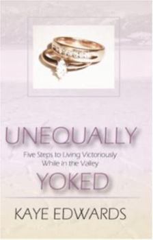 Paperback Unequally Yoked, Five Steps to Living Victoriously in the Valley Book