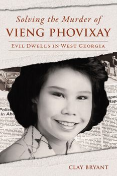 Paperback Solving the Murder of Vieng Phovixay: Evil Dwells in West Georgia Book