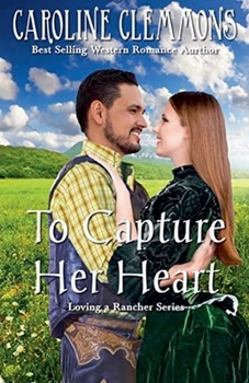 Capture Her Heart (Loving a Rancher)