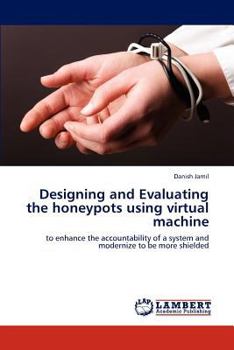 Paperback Designing and Evaluating the honeypots using virtual machine Book