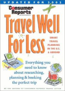 Hardcover Consumer Reports Travel Well for Less: Smart Travel Planning in the U.S. and Abroad Book