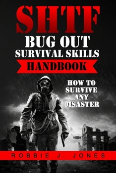 Paperback SHTF Bug Out Survival Skills Handbook: How to Survive Any Disaster Book