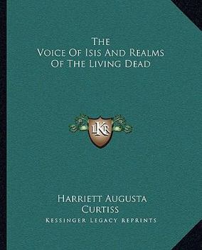 Paperback The Voice Of Isis And Realms Of The Living Dead Book
