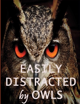 Easily Distracted By Owls: Owl Journal | Owl Notebook book | Owl gifts for women men boy girl kids gift birthday party  graduation gift kid | Perfect ... Owls OK Yep 8.5x11 Lined notebooks, 120 pages