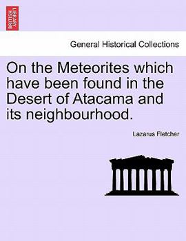 Paperback On the Meteorites Which Have Been Found in the Desert of Atacama and Its Neighbourhood. Book