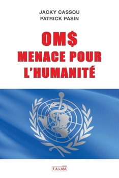 Oms, Menace Pour l'Humanite (French Edition)