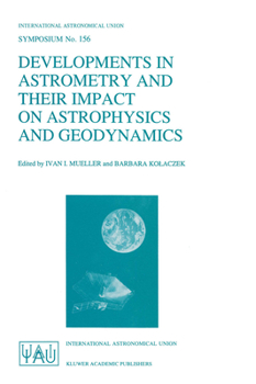 Hardcover Developments in Astrometry and Their Impact on Astrophysics and Geodynamics Book