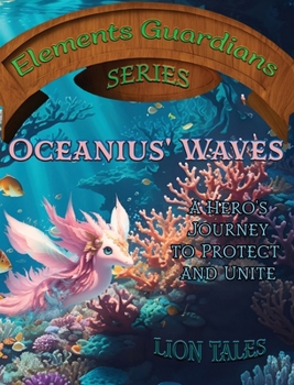Hardcover Oceanius' Waves: A Hero's Journey to Protect and Unite Book
