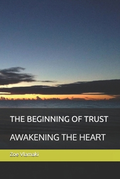 Paperback The Beginning of Trust: Awakening the Heart Book