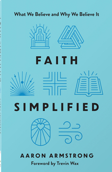 Paperback Faith Simplified: What We Believe and Why We Believe It Book