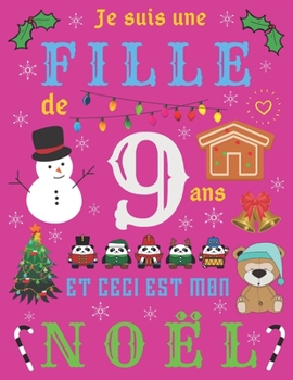 Je suis une fille de 9 ans et ceci est mon Noël: Le journal de Noël et carnet de croquis pour les filles de neuf ans (French Edition)