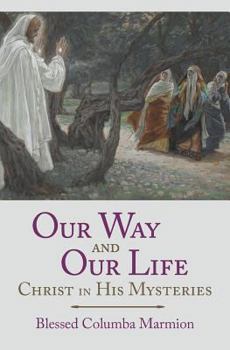 Paperback Our Way and Our Life: Christ in His Mysteries Book