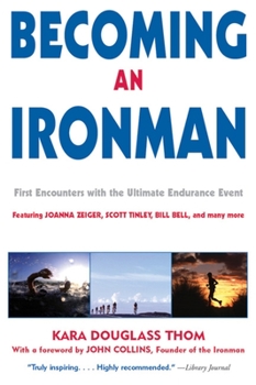 Paperback Becoming an Ironman: First Encounters with the Ultimate Endurance Event Book