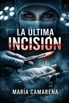 La Última incisión: El miedo en la oscuridad de la noche (Spanish Edition)