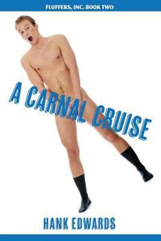 A Carnal Cruise - Book #2 of the Fluffers, Inc.