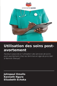 Utilisation des soins post-avortement (French Edition)