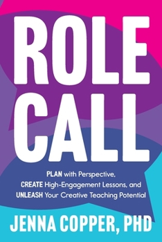Paperback Role Call: Plan with Perspective, Create High-Engagement Lessons, and Unleash Your Creative Teaching Potential Book