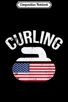 Composition Notebook: USA Red White and Blue American Flag Curling Stone  Journal/Notebook Blank Lined Ruled 6x9 100 Pages