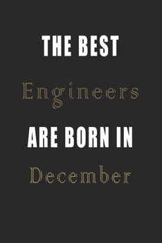 Paperback The best Engineers are born in December journal: Lined Engineers Diary Notebook, Journal or Planner and Engineers Gift, Thank You Gift for Engineers o Book