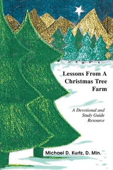 Paperback Lessons from a Christmas Tree Farm: A Devotional and Study Guide Resource Book