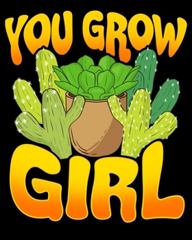 Paperback You Grow Girl: Funny You Grow Girl Gardening Planting Succulents Pun 2020-2021 Weekly Planner & Gratitude Journal (110 Pages, 8" x 10 Book