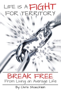Paperback Life is A FIGHT For Territory: Break FREE From Living an Average Life Book