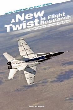 Hardcover A New Twist in Flight Research: The F-18 Active Aeroelastic Wing Project Book