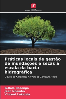 Paperback Práticas locais de gestão de inundações e secas à escala da bacia hidrográfica [Portuguese] Book