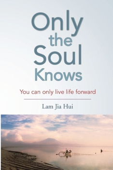 Paperback Only the Soul Knows: You Can Only Live Life Forward Book