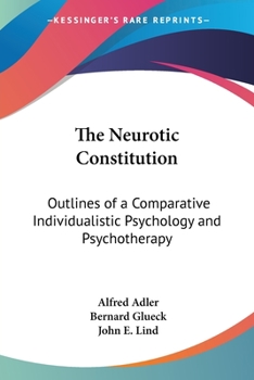 Paperback The Neurotic Constitution: Outlines of a Comparative Individualistic Psychology and Psychotherapy Book