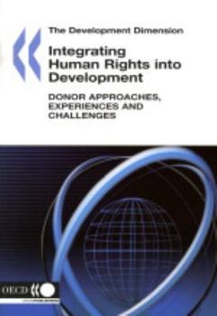 Development Dimension Integrating Human Rights Into Development: Donor Approaches, Experiences and Challenges