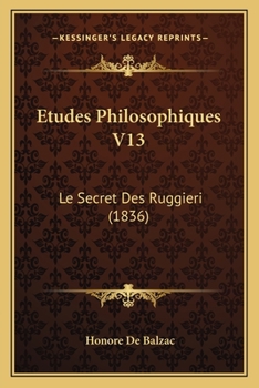 Paperback Etudes Philosophiques V13: Le Secret Des Ruggieri (1836) [French] Book