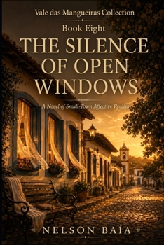 Paperback THE SILENCE OF OPEN WINDOWS: A Novel of Small-Town Affective Realism Book