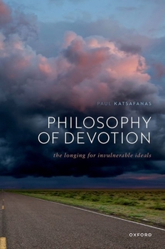 Hardcover Philosophy of Devotion: The Longing for Invulnerable Ideals Book