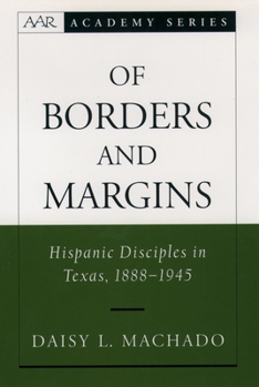 Hardcover Of Borders and Margins: Hispanic Disciples in Texas, 1888-1945 Book