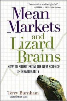 Hardcover Mean Markets and Lizard Brains: How to Profit from the New Science of Irrationality Book