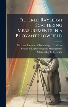 Hardcover Filtered Rayleigh Scattering Measurements in a Buoyant Flowfield Book