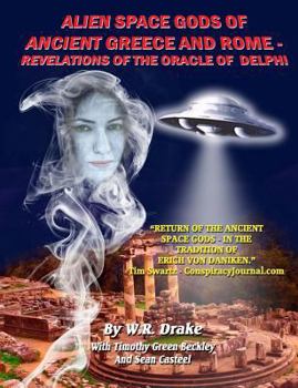 Paperback Alien Space Gods Of Ancient Greece And Rome: Revelations Of The Oracle Of Delphi Book