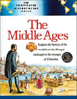 Hardcover The Middle Ages (Illustrated History of the World) Book