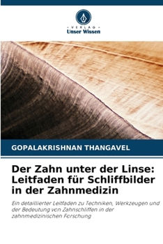 Der Zahn unter der Linse: Leitfaden für Schliffbilder in der Zahnmedizin (German Edition)