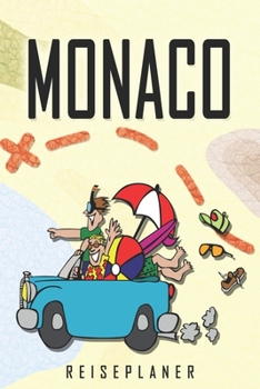 Monaco Reiseplaner: Reise- und Urlaubstagebuch für Monaco. Ein Logbuch mit wichtigen vorgefertigten Seiten und vielen freien Seiten für deine ... oder als Abschiedsgeschenk (German Edition)