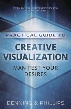 Paperback Practical Guide to Creative Visualization: Manifest Your Desires Book