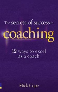 Paperback The Secrets of Success in Coaching: 12 Ways to Excel as a Coach Book
